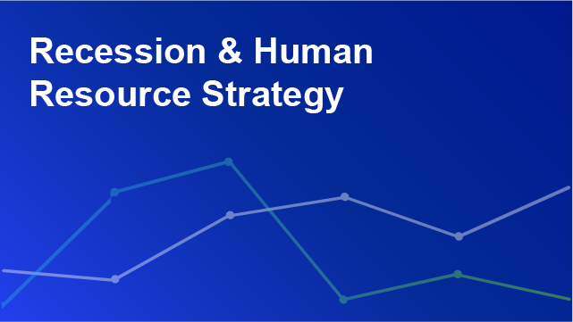 Recession & Human Resource Strategy